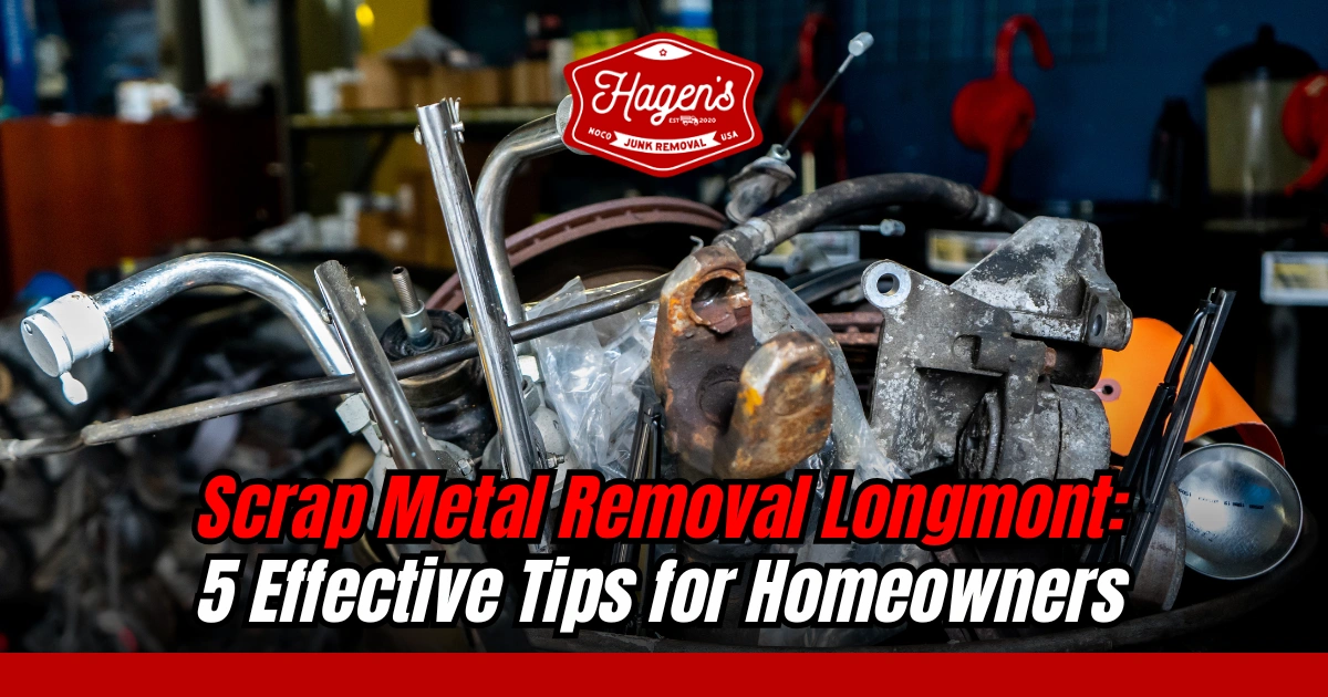 Scrap Metal Removal Longmont 5 Effective Tips for Homeowners